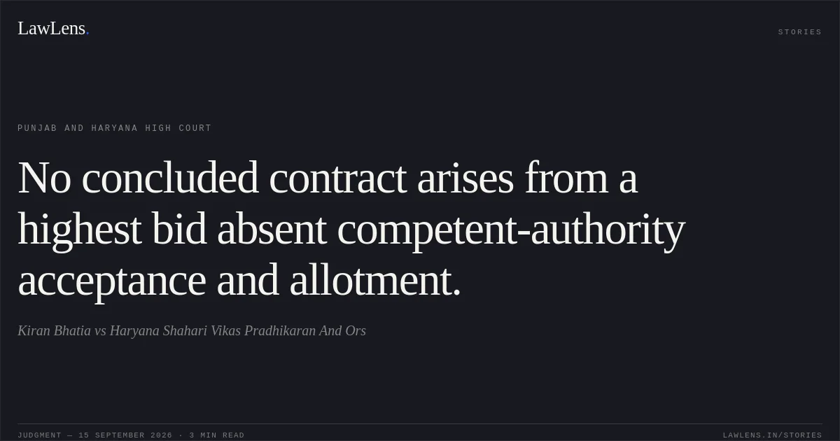 No concluded contract arises from a highest bid absent competent-authority acceptance and allotment.. Kiran Bhatia vs Haryana Shahari Vikas Pradhikaran And Ors. Punjab and Haryana High Court. LawLens