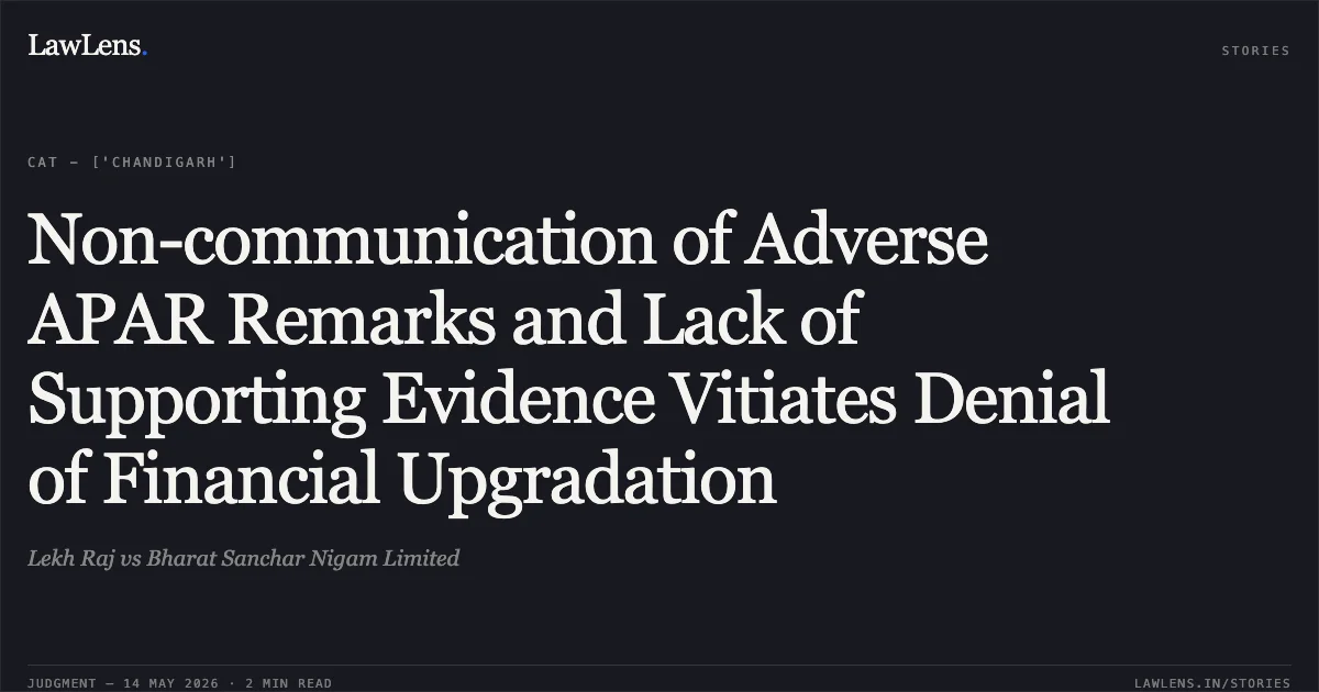 Non-communication of Adverse APAR Remarks and Lack of Supporting Evidence Vitiates Denial of Financial Upgradation. Lekh Raj vs Bharat Sanchar Nigam Limited. Central Administrative Tribunal. LawLens
