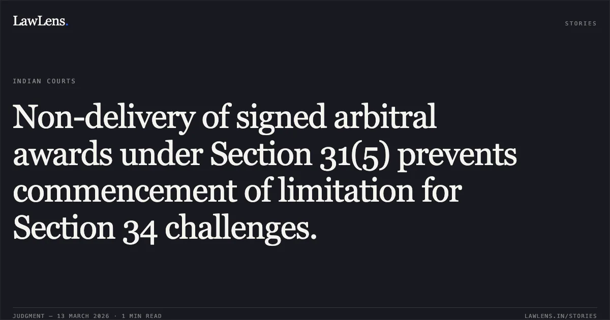Non-delivery of signed arbitral awards under Section 31(5) prevents commencement of limitation for Section 34 challenges.. Srei Equipment Finance Limited v. Roadwings International Private Limited [2026:CHC-OS:88]. Calcutta High Court. LawLens