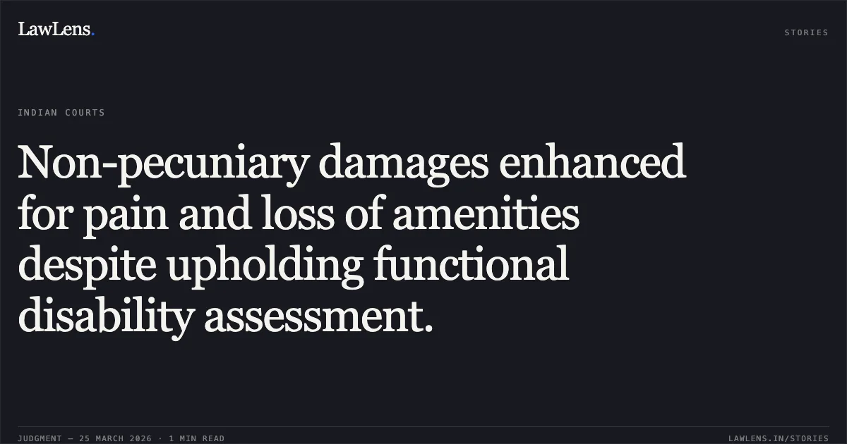 Non-pecuniary damages enhanced for pain and loss of amenities despite upholding functional disability assessment.. Rajbeer Gupta vs Vikas & Ors.. Delhi High Court. LawLens