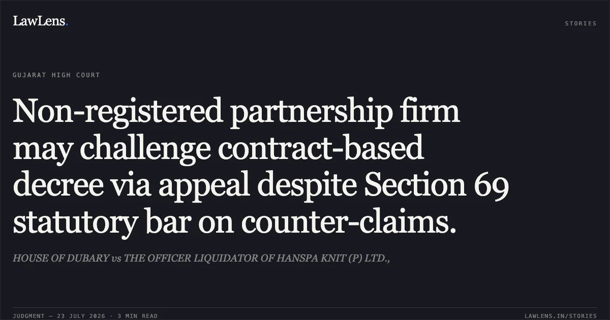 Non-registered partnership firm may challenge contract-based decree via appeal despite Section 69 statutory bar on counter-claims.. HOUSE OF DUBARY vs THE OFFICER LIQUIDATOR OF HANSPA KNIT (P) LTD.,. Gujarat High Court. LawLens