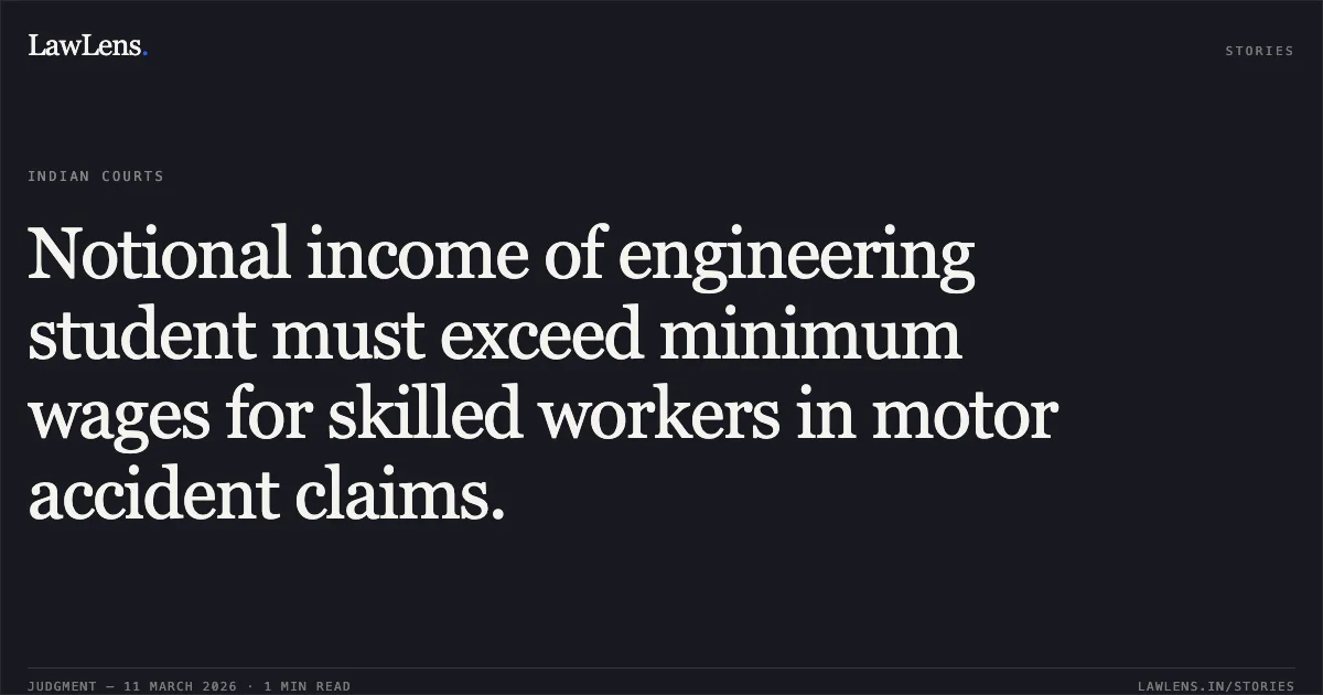 Notional income of engineering student must exceed minimum wages for skilled workers in motor accident claims.. Jayshreeben Babubhai Makasana (Patel) & Anr. v. Faruki Muniruddin Salahuddin & Ors. [R/First Appeal No. 3586 of 2024]. Gujarat High Court. LawLens
