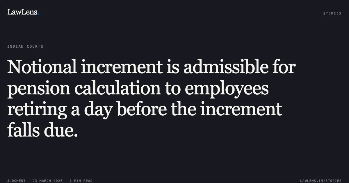 Notional increment is admissible for pension calculation to employees retiring a day before the increment falls due.. Hasmukhbhai M Patel vs Bharat Sanchar Nigam Limited. Central Administrative Tribunal. LawLens