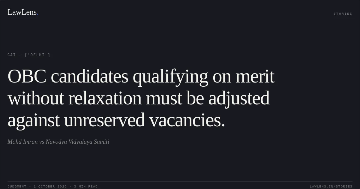 OBC candidates qualifying on merit without relaxation must be adjusted against unreserved vacancies.. Mohd Imran vs Navodya Vidyalaya Samiti. CAT - ['Delhi']. LawLens