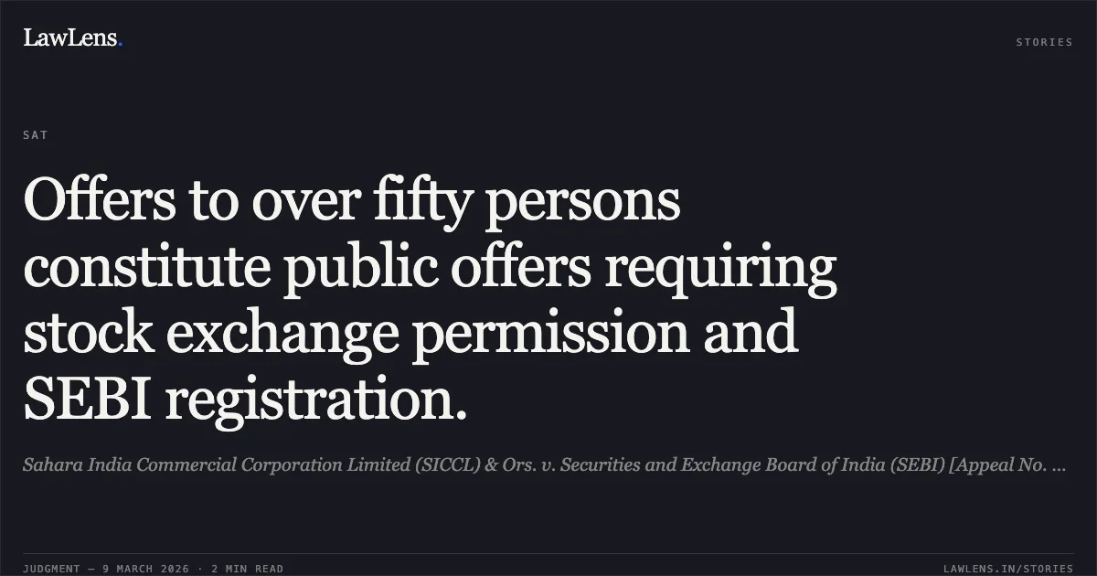 Offers to over fifty persons constitute public offers requiring stock exchange permission and SEBI registration.. Sahara India Commercial Corporation Limited (SICCL) & Ors. v. Securities and Exchange Board of India (SEBI) [Appeal No. 250 of 2019]. Securities Appellate Tribunal. LawLens