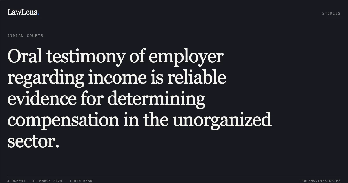 Oral testimony of employer regarding income is reliable evidence for determining compensation in the unorganized sector.. National Insurance Company v. Neeta & Ors. [MAC.APP. 301/2017]. Delhi High Court. LawLens