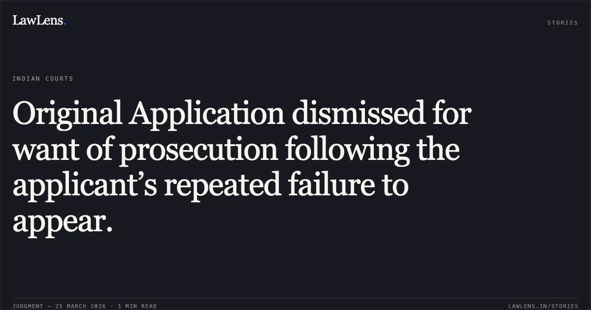 Original Application dismissed for want of prosecution following the applicant’s repeated failure to appear.. Ram Singh vs M/o Railways. Central Administrative Tribunal. LawLens