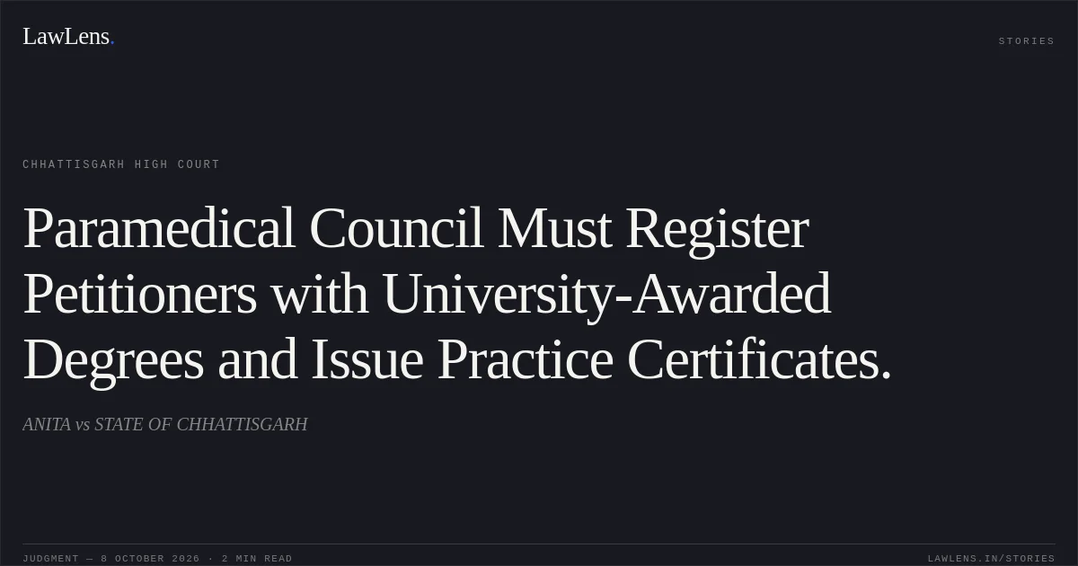 Paramedical Council Must Register Petitioners with University-Awarded Degrees and Issue Practice Certificates.. ANITA vs STATE OF CHHATTISGARH. Chhattisgarh High Court. LawLens