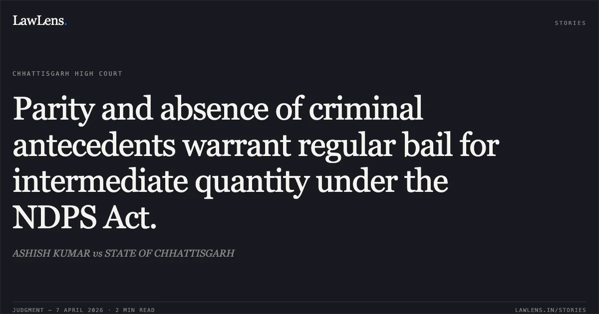 Parity and absence of criminal antecedents warrant regular bail for intermediate quantity under the NDPS Act.. ASHISH KUMAR vs STATE OF CHHATTISGARH. Chhattisgarh High Court. LawLens