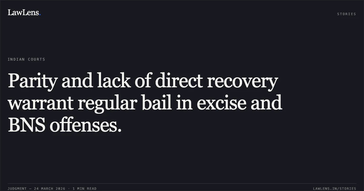 Parity and lack of direct recovery warrant regular bail in excise and BNS offenses.. CHOTU @ DINESH CHANDRAVANSHI vs STATE OF CHHATTISGARH. Chhattisgarh High Court. LawLens
