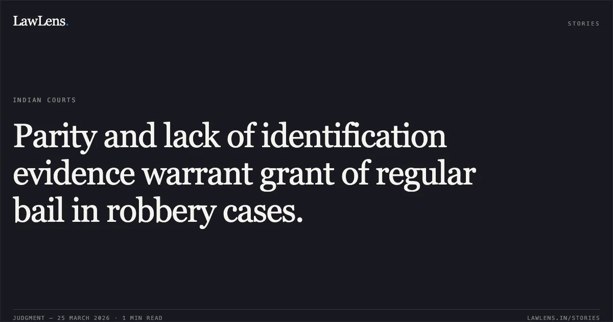 Parity and lack of identification evidence warrant grant of regular bail in robbery cases.. ANURAG @ BACHCHA SONKAR vs STATE OF CHHATTISGARH. Chhattisgarh High Court. LawLens