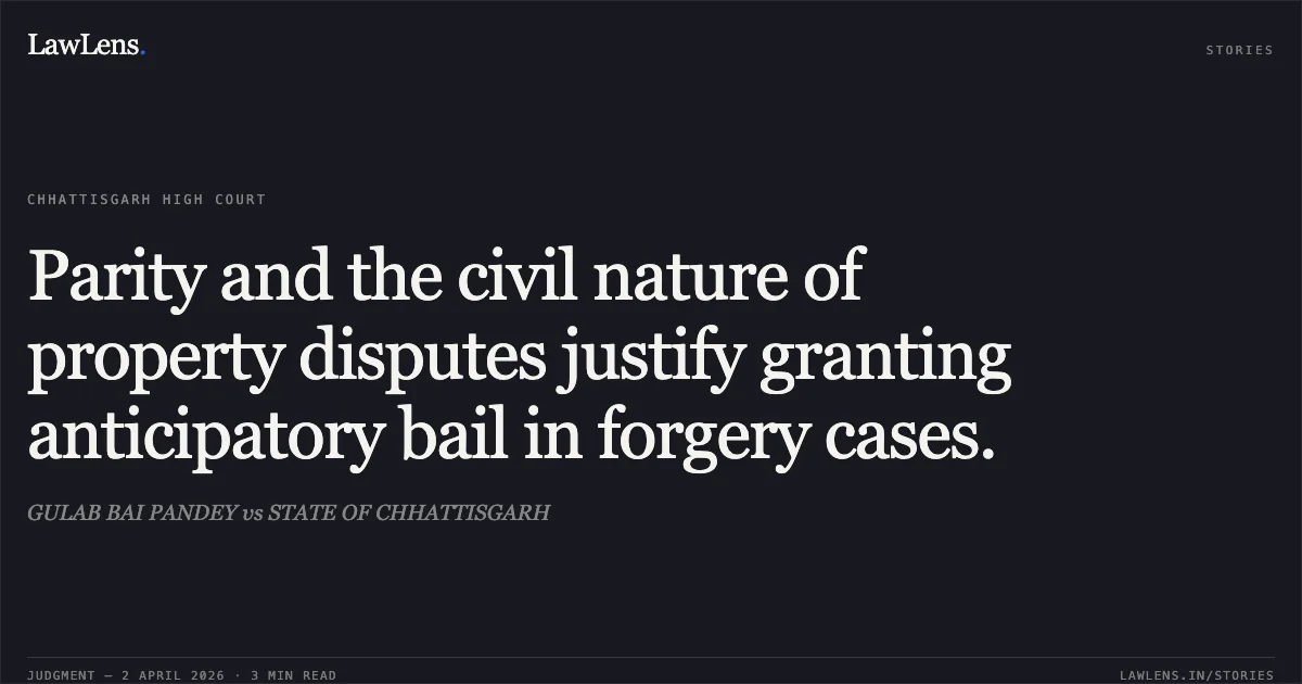 Parity and the civil nature of property disputes justify granting anticipatory bail in forgery cases.. GULAB BAI PANDEY vs STATE OF CHHATTISGARH. Chhattisgarh High Court. LawLens