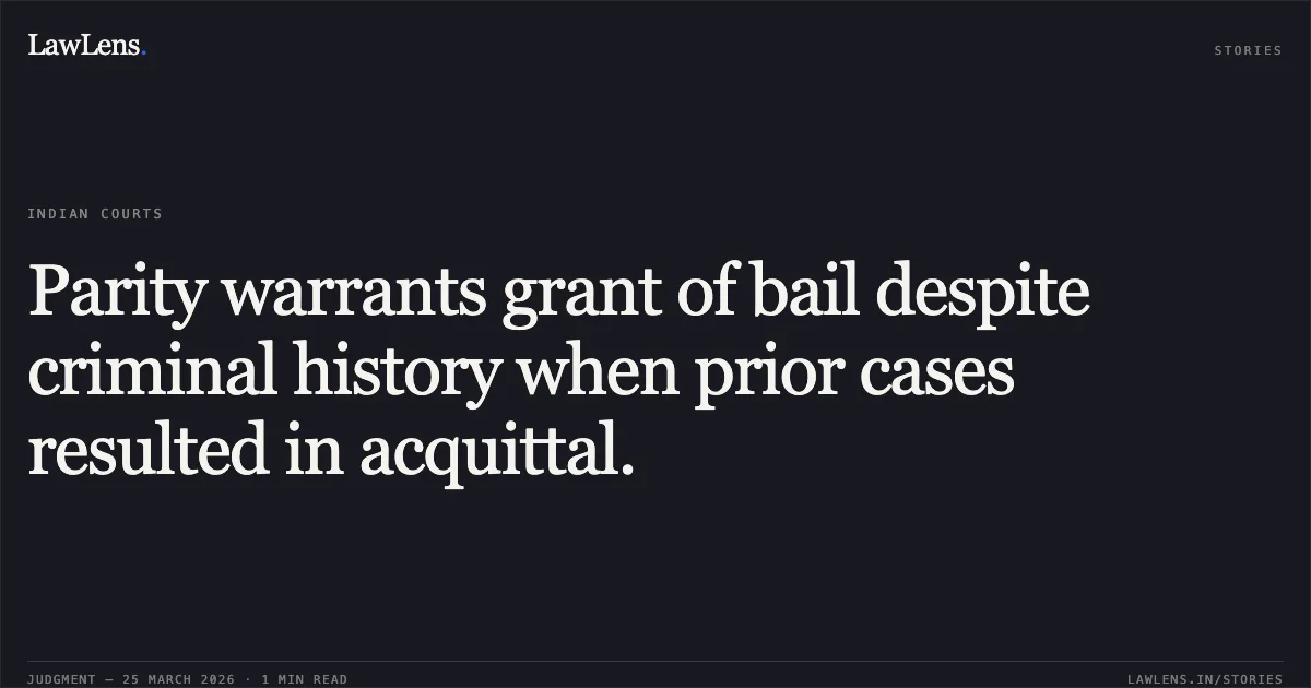 Parity warrants grant of bail despite criminal history when prior cases resulted in acquittal.. DINESH GOSWAMI vs STATE OF CHHATTISGARH. Chhattisgarh High Court. LawLens