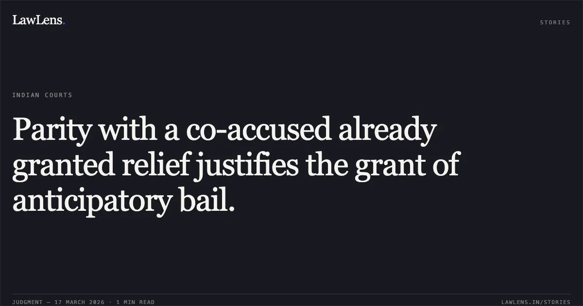 Parity with a co-accused already granted relief justifies the grant of anticipatory bail.. KARAN MANDHAN vs STATE OF CHHATTISGARH. Chhattisgarh High Court. LawLens