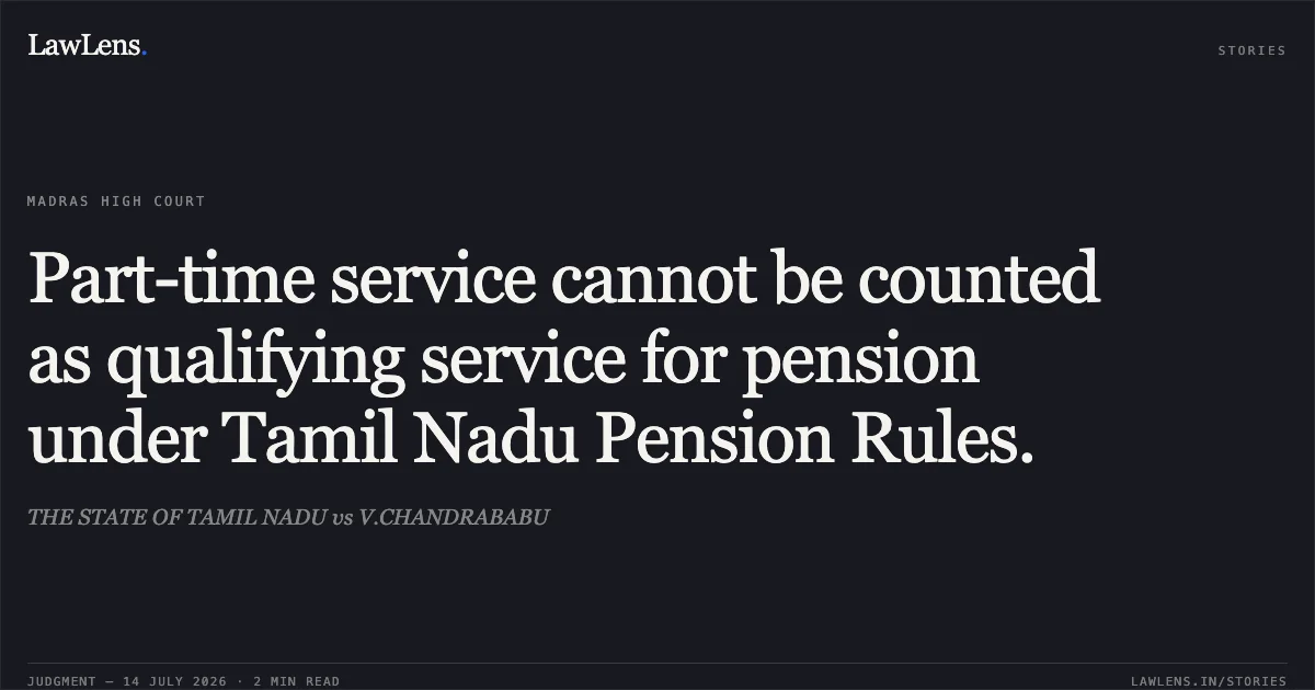 Part-time service cannot be counted as qualifying service for pension under Tamil Nadu Pension Rules.. THE STATE OF TAMIL NADU vs V.CHANDRABABU. Madras High Court. LawLens