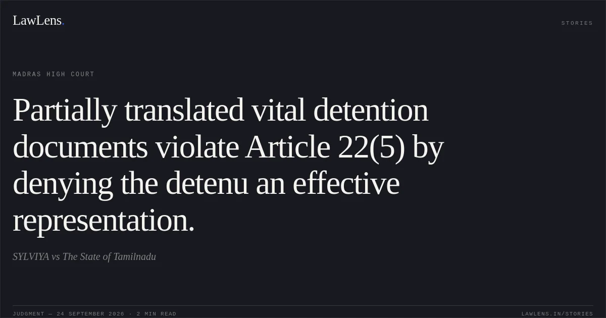 Partially translated vital detention documents violate Article 22(5) by denying the detenu an effective representation.. SYLVIYA vs The State of Tamilnadu. Madras High Court. LawLens