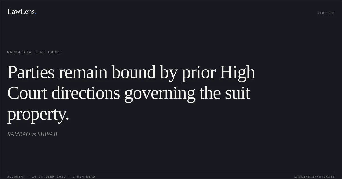 Parties remain bound by prior High Court directions governing the suit property.. RAMRAO vs SHIVAJI. Karnataka High Court. LawLens