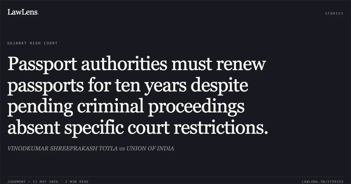 Passport authorities must renew passports for ten years despite pending criminal proceedings absent specific court restrictions.. VINODKUMAR SHREEPRAKASH TOTLA vs UNION OF INDIA. Gujarat High Court. LawLens