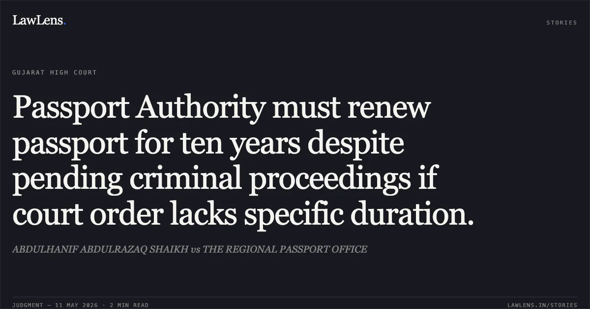 Passport Authority must renew passport for ten years despite pending criminal proceedings if court order lacks specific duration.. ABDULHANIF ABDULRAZAQ SHAIKH vs THE REGIONAL PASSPORT OFFICE. Gujarat High Court. LawLens