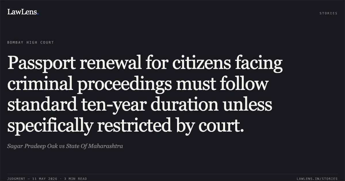 Passport renewal for citizens facing criminal proceedings must follow standard ten-year duration unless specifically restricted by court.. Sagar Pradeep Oak vs State Of Maharashtra. Bombay High Court. LawLens