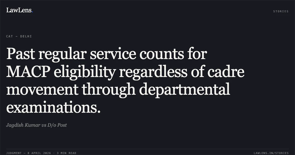 Past regular service counts for MACP eligibility regardless of cadre movement through departmental examinations.. Jagdish Kumar vs D/o Post. Central Administrative Tribunal. LawLens