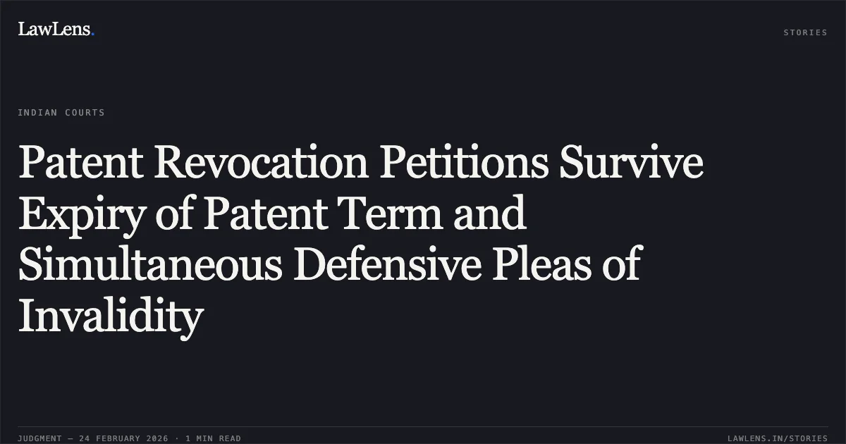 Patent Revocation Petitions Survive Expiry of Patent Term and Simultaneous Defensive Pleas of Invalidity. Boehringer Ingelheim Pharma GMBH and Co KG v. The Controller of Patents & Anr. [LPA 129/2025]. Delhi High Court. LawLens