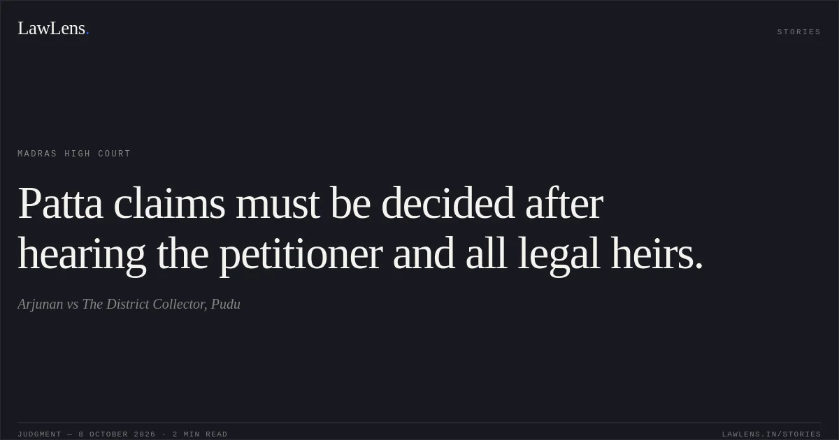 Patta claims must be decided after hearing the petitioner and all legal heirs.. Arjunan vs The District Collector, Pudu. Madras High Court. LawLens