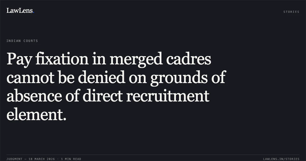 Pay fixation in merged cadres cannot be denied on grounds of absence of direct recruitment element.. CHANDRASHEKAR ADIGA vs DEPTT OF POSTS. Central Administrative Tribunal. LawLens