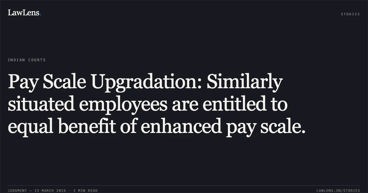 Pay Scale Upgradation: Similarly situated employees are entitled to equal benefit of enhanced pay scale.. Sujit Pushpshil Gaekwad v. Union of India [O.A. No. 83/2026]. Central Administrative Tribunal. LawLens