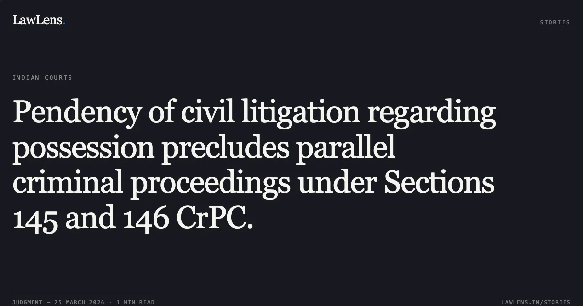 Pendency of civil litigation regarding possession precludes parallel criminal proceedings under Sections 145 and 146 CrPC.. RAJPAL SINGH vs STATE OF RAJASTHAN. Rajasthan High Court. LawLens