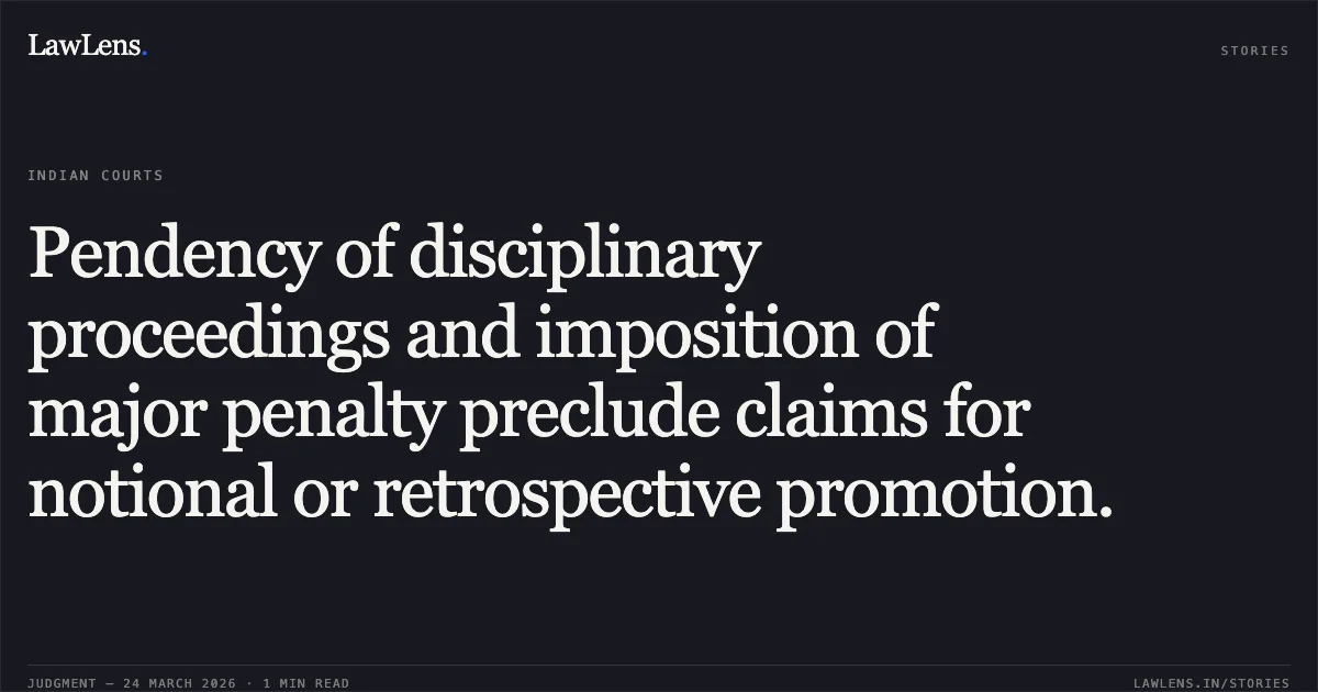 Pendency of disciplinary proceedings and imposition of major penalty preclude claims for notional or retrospective promotion.. D THILAGAR JOSEPH vs M/o Finance. Central Administrative Tribunal. LawLens