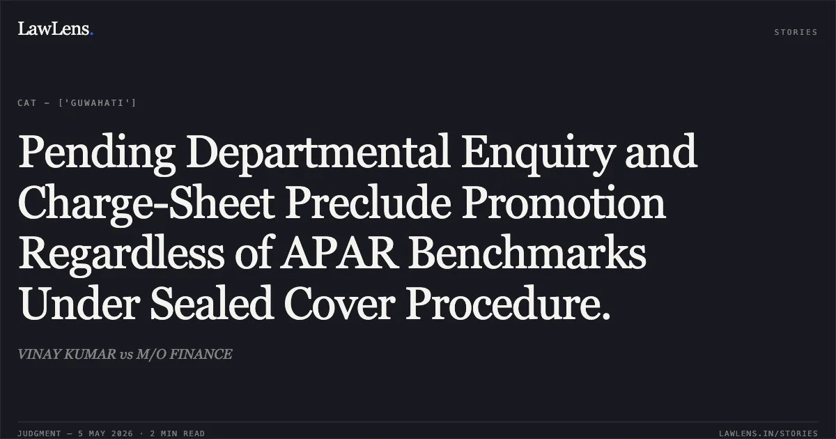Pending Departmental Enquiry and Charge-Sheet Preclude Promotion Regardless of APAR Benchmarks Under Sealed Cover Procedure.. VINAY KUMAR vs M/O FINANCE. Central Administrative Tribunal. LawLens