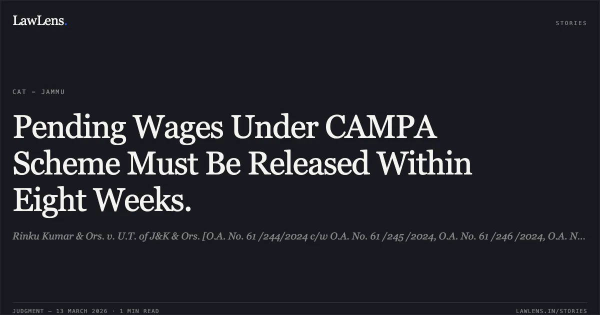 Pending Wages Under CAMPA Scheme Must Be Released Within Eight Weeks.. Rinku Kumar & Ors. v. U.T. of J&K & Ors. [O.A. No. 61 /244/2024 c/w O.A. No. 61 /245 /2024, O.A. No. 61 /246 /2024, O.A. No. 61 /247 /2024, O.A. No. 61 /248 /2024]. Central Administrative Tribunal. LawLens