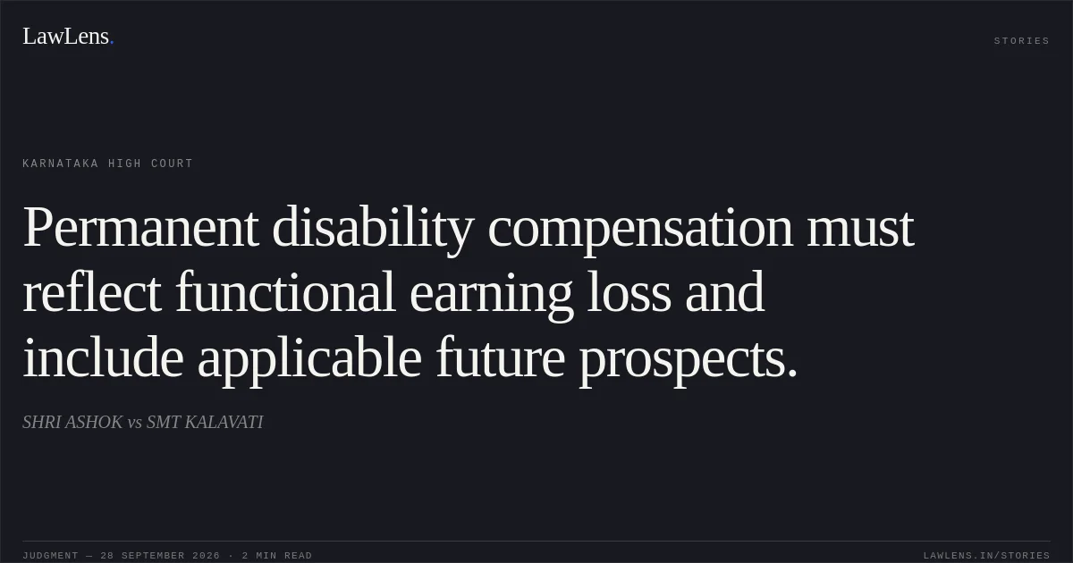 Permanent disability compensation must reflect functional earning loss and include applicable future prospects.. SHRI ASHOK vs SMT KALAVATI. Karnataka High Court. LawLens