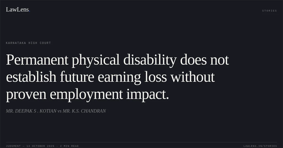 Permanent physical disability does not establish future earning loss without proven employment impact.. MR. DEEPAK S . KOTIAN vs MR. K.S. CHANDRAN. Karnataka High Court. LawLens