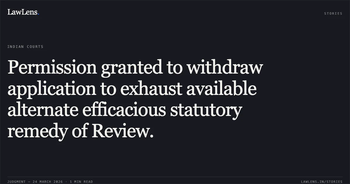Permission granted to withdraw application to exhaust available alternate efficacious statutory remedy of Review.. YASOHA NANDAN vs INFORMATION AND BROADCASTING. Central Administrative Tribunal. LawLens