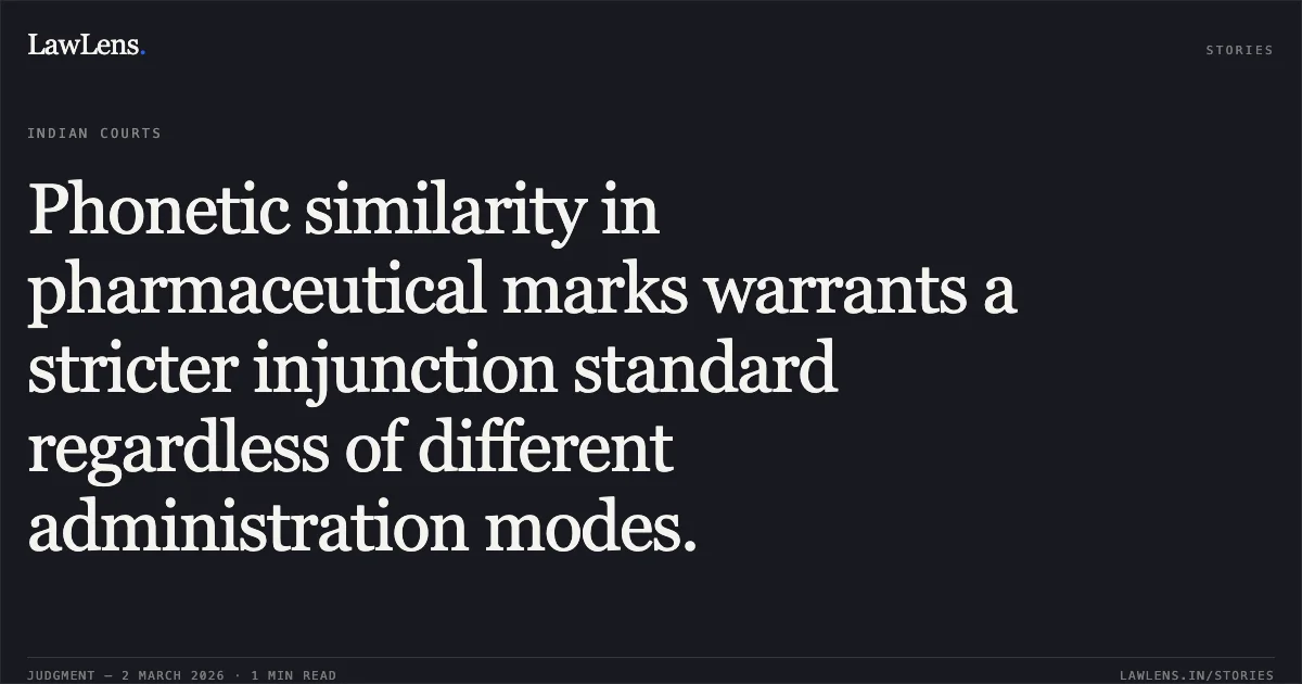 Phonetic similarity in pharmaceutical marks warrants a stricter injunction standard regardless of different administration modes.. Glaxosmithkline Pharmaceuticals Ltd. v. Zee Laboratories Limited [2026:DHC:102]. Delhi High Court. LawLens