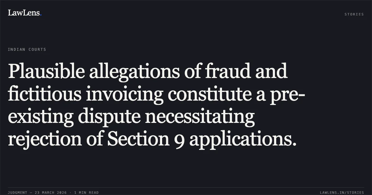 Plausible allegations of fraud and fictitious invoicing constitute a pre-existing dispute necessitating rejection of Section 9 applications.. Attluru Sreenivasulu Reddy vs A.S. Met Corp Private Limited & Ors.. National Company Law Appellate Tribunal. LawLens