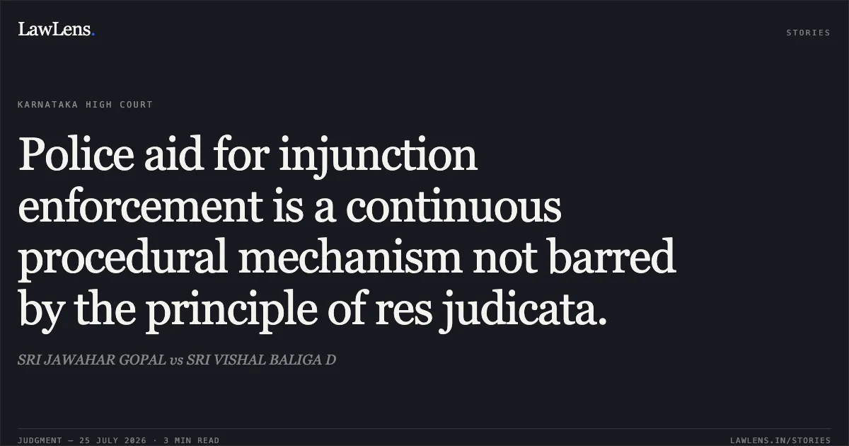 Police aid for injunction enforcement is a continuous procedural mechanism not barred by the principle of res judicata.. SRI JAWAHAR GOPAL vs SRI VISHAL BALIGA D. Karnataka High Court. LawLens