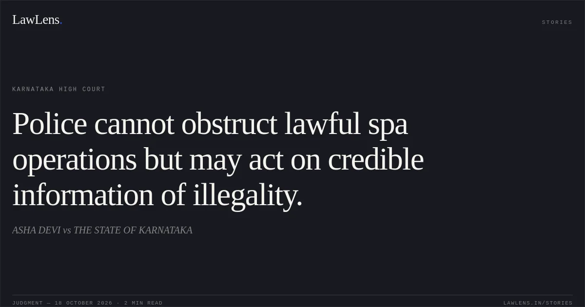 Police cannot obstruct lawful spa operations but may act on credible information of illegality.. ASHA DEVI vs THE STATE OF KARNATAKA. Karnataka High Court. LawLens