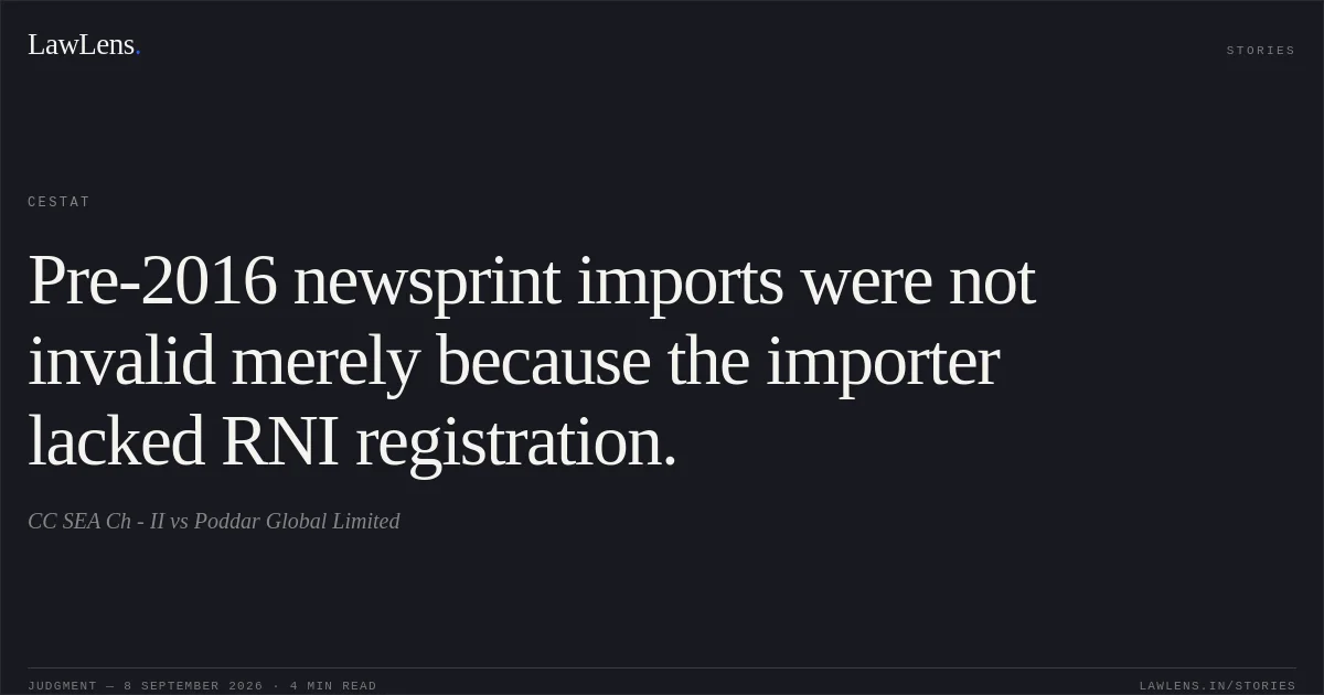 Pre-2016 newsprint imports were not invalid merely because the importer lacked RNI registration.. CC SEA Ch - II vs Poddar Global Limited. CESTAT. LawLens