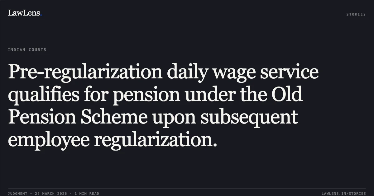 Pre-regularization daily wage service qualifies for pension under the Old Pension Scheme upon subsequent employee regularization.. NAGPUR MUNICIPAL CORPORATION, NAGPUR THR. ITS COMMISSIONER OF MUNICIPAL CORPORATION, NAGPUR vs BHIMRAO S/O TUKARAM MESHRAM AND OTHERS. Bombay High Court. LawLens