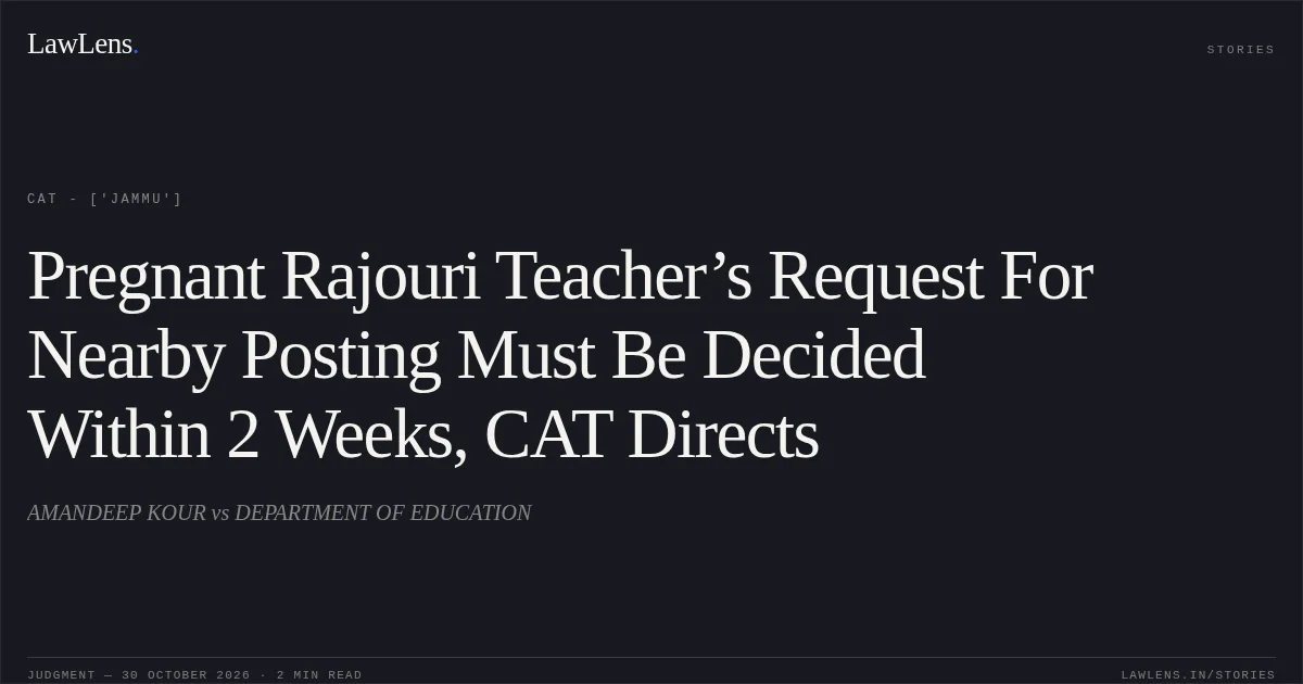 Pregnant Rajouri Teacher’s Request For Nearby Posting Must Be Decided Within 2 Weeks, CAT Directs. AMANDEEP KOUR vs DEPARTMENT OF EDUCATION. CAT - ['Jammu']. LawLens