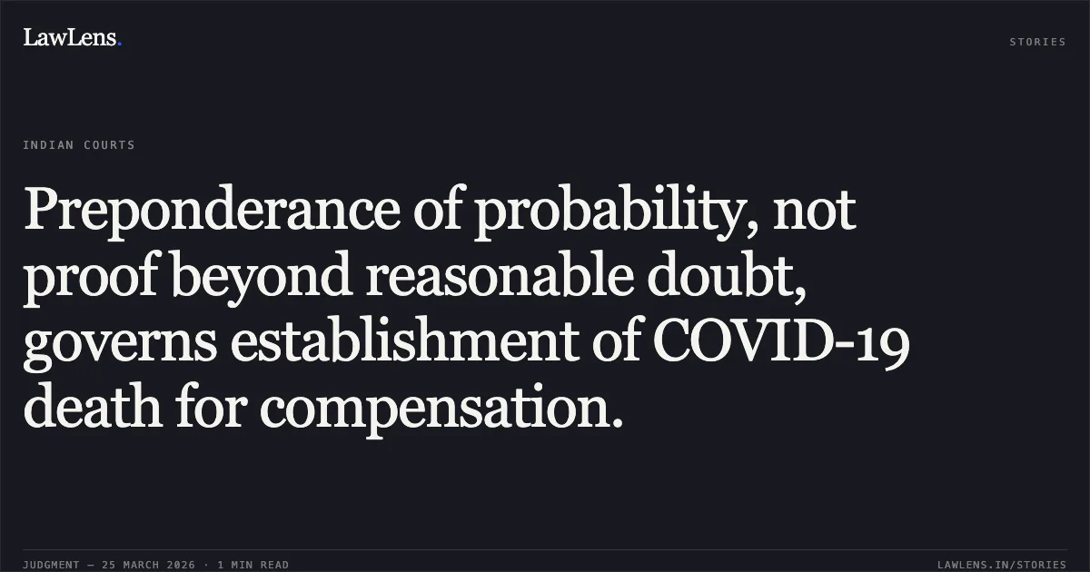 Preponderance of probability, not proof beyond reasonable doubt, governs establishment of COVID-19 death for compensation.. SUBODH NAYAN LAKESHRI vs GENERAL MANAGER. Bombay High Court. LawLens