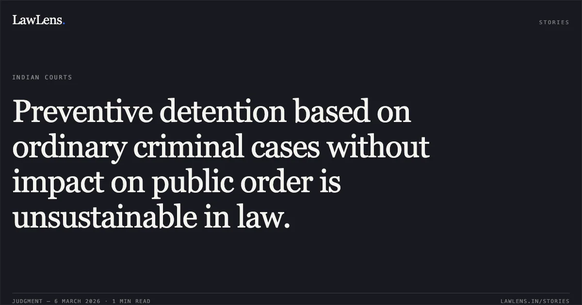 Preventive detention based on ordinary criminal cases without impact on public order is unsustainable in law.. Parmit @ Parmitbhai S/O. Sureshbhai Prasad (Shah) v. State of Gujarat & Ors. [R/Special Criminal Application No. 2200 of 2026]. Gujarat High Court. LawLens