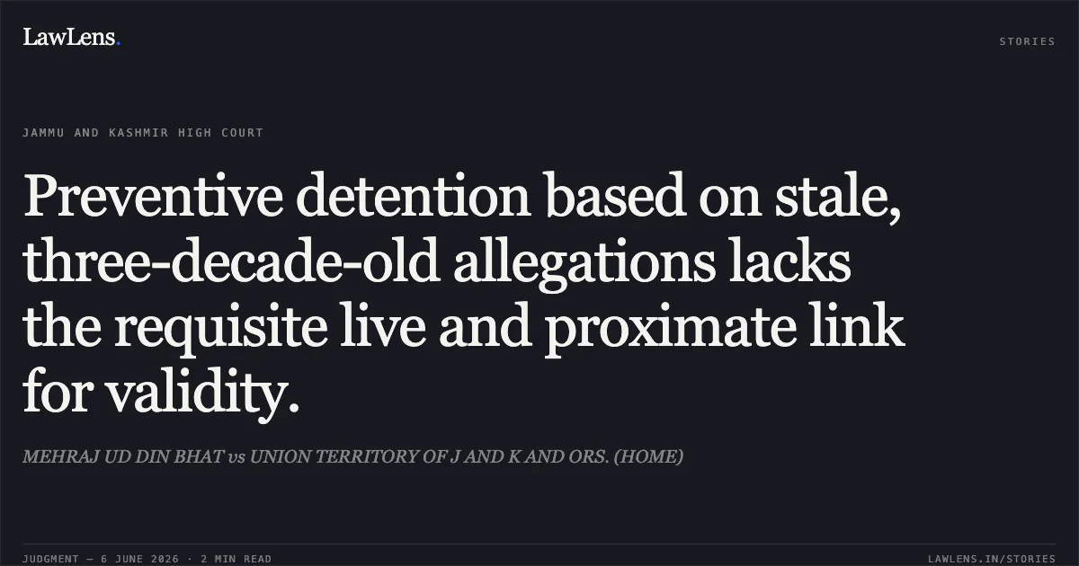 Preventive detention based on stale, three-decade-old allegations lacks the requisite live and proximate link for validity.. MEHRAJ UD DIN BHAT vs UNION TERRITORY OF J AND K AND ORS. (HOME). Jammu and Kashmir High Court. LawLens