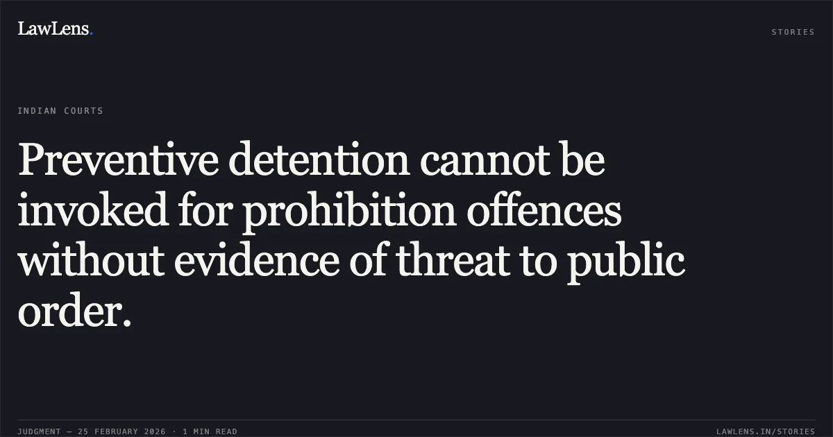 Preventive detention cannot be invoked for prohibition offences without evidence of threat to public order.. Sakir Nizar Mohammad Khan Through Jagdishsingh Ranveersingh Sekhawat v. State of Gujarat & Ors. [R/Special Criminal Application No. 1853 of 2026]. Gujarat High Court. LawLens