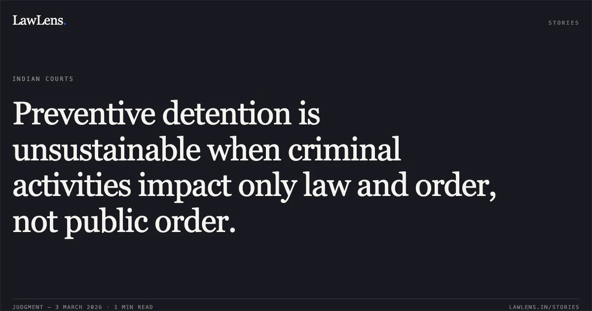 Preventive detention is unsustainable when criminal activities impact only law and order, not public order.. Rahul @ Podo @ Pahodo S/o Bharatbhai Gohil v. State of Gujarat & Ors. [R/Special Criminal Application No. 2059 of 2026]. Gujarat High Court. LawLens