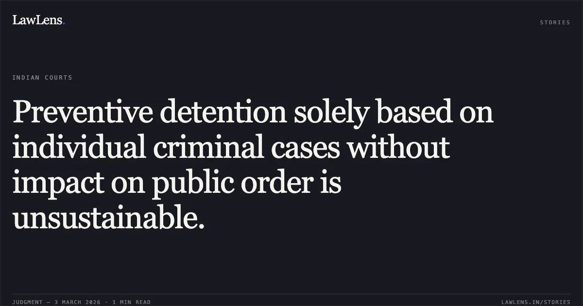 Preventive detention solely based on individual criminal cases without impact on public order is unsustainable.. Sanjaybhai @Center Dhirubhai Rathod Through Pintuben Sanjaybhai Rathod v. Director General of Police & Ors. [R/Special Criminal Application No. 2123 of 2026]. Gujarat High Court. LawLens