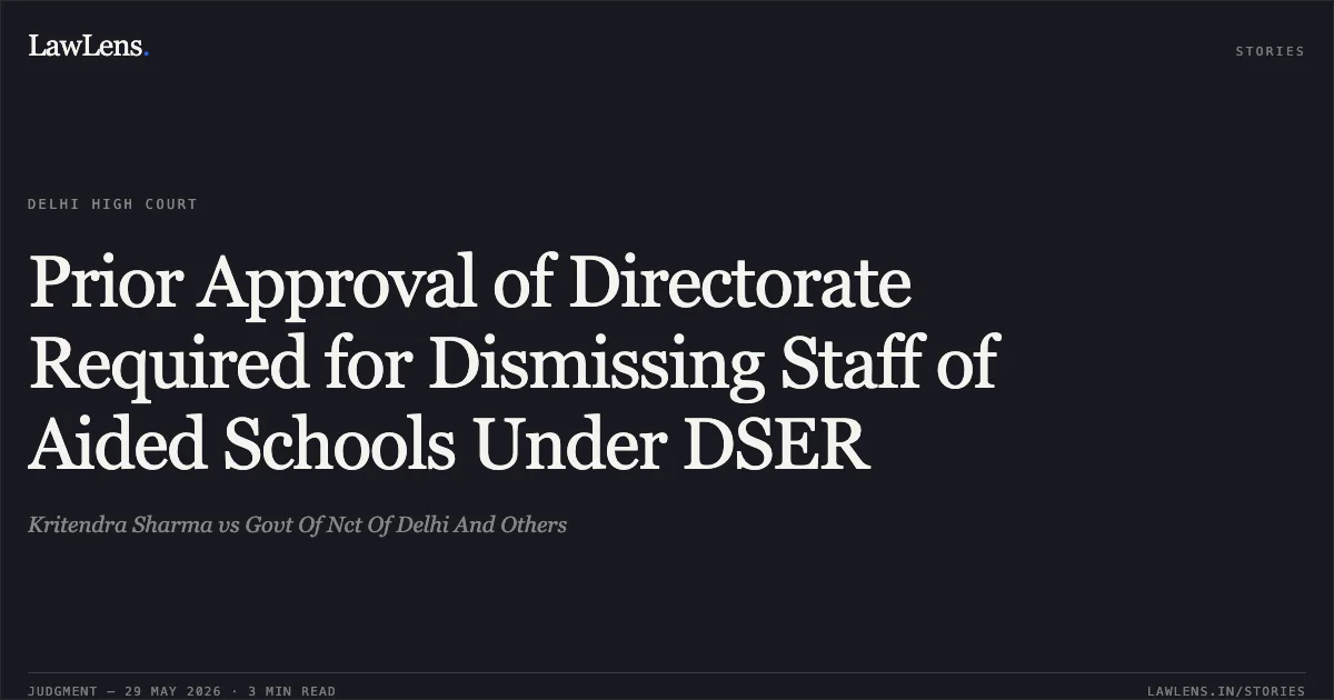 Prior Approval of Directorate Required for Dismissing Staff of Aided Schools Under DSER. Kritendra Sharma vs Govt Of Nct Of Delhi And Others. Delhi High Court. LawLens